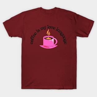 Coffee is my love language T-Shirt